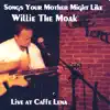 Willie The Moak - Live At Caffe Lena